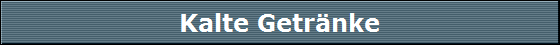 Kalte Getrnke