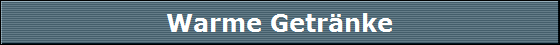 Warme Getrnke